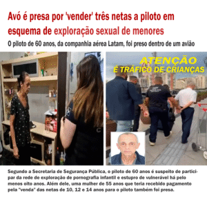 Avó é presa por 'vender' três netas a piloto em esquema de exploração sexual de menores
